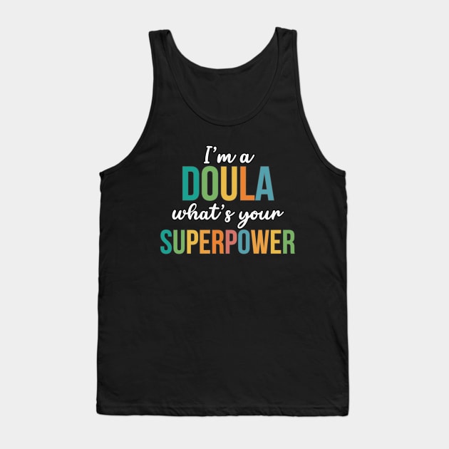 I'm A Doula, What's Your Superpower Tank Top by RefinedApparelLTD